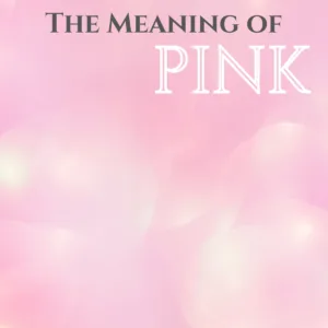 The Meaning and Symbolism of the Color Pink