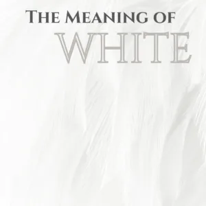 The Meaning Behind the Color White