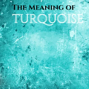 The Meaning of the Color Turquoise