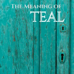 The Meaning of the Color Teal
